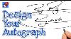How To Design Your Own Awesome Autograph Signature Real Easy