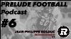 Prelude Football Podcast 6 Jean Philippe Bolduc